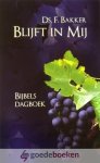 Bakker, Ds. F. - Blijft in Mij *nieuw*  --- Bijbels dagboek