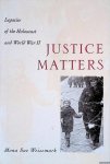 Weissmark, Mona Sue - Justice Matters: Legacies of the Holocaust and World War II