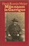 Romijn Meijer, Henk - Mijn naam is Garrigue. De reconstructie van een moord, gepleegd in de loop van 1874 in de Dordogne.