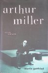Gottfried, Martin - Arthur Miller: His Life And Work Gottfried, Martin - Arthur Miller: His Life And Work