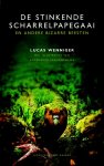 Lucas Wenniger 72334 - De stinkende scharrelpapegaai en andere bizarre beesten