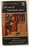 Gelder, H.E. van - GIDS VOOR DE NEDERLANDSE KUNST - Schilderkunst, Beeldhouwkunst, Grafische kunst, Tekenkunst, Toegepaste kunst en Bouwkunst