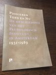  - Pionieren toen en nu. De geschiedenis van het Paedologisch Instituut in Amsterdam 1931-1989.