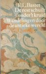 Bastet, F.L. - De rest schuilt onder 't kruid. Wandelingen dor de antieke wereld Bastet, F.L. - De rest schuilt onder 't kruid. Wandelingen dor de antieke wereld