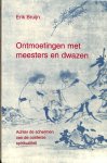 Bruijn, Erik - Ontmoetingen met meesters en dwazen. Achter de schermen van de oosterse spiritualiteit.