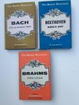 Grew, Eva and Sydney; Marion M. Scott and Peter Latham - Bach, Beethoven and Brahms. With eight pages of plates and music examples in the text. The Master Musicans Series. Three Volumes