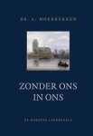 Moerkerken, Ds. A. - Moerkerken, Ds. A.-Zonder ons in ons (nieuw)