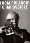 COELN, Peter, Achim HEINE, Rebekka REUTER & Ulrike WILLINGMANN - From Polaroid to Impossible - Masterpieces of Instant Photography - The Westlicht Collection. [2. Auflage].