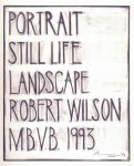 Wilson, Robert; Wim Crouwel (design) - Robert Wilson Portrait Still Life Landscape