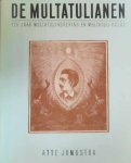 JONGSTRA Atte - De Multatulianen. 125 jaar Multatuli-verering en Multatuli-hulde. JONGSTRA Atte - De Multatulianen. 125 jaar Multatuli-verering en Multatuli-hulde.