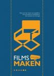 Lievaart, Roemer - Films Maken / Alles over het maken van speelfilms, documentaires en bedrijfsfilms. Van scenario tot montage. 11e druk (2019)