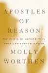 Molly Worthen - Apostles of Reason