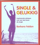 Feldon, Barbara - Single & gelukkig. Inspirerende adviezen voor een leuk leven als single