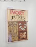 Burack, Benjamin: - Ivory and Its Uses: Burack, Benjamin: - Ivory and Its Uses: