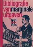Delft, Mariek van & Kees Thomassen. - Bibliografie van marginale uitgaven 1981-1994.