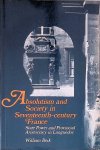 Beik, William - Absolutism and Society in Seventeenth-Century France: State Power and Provincial Aristocracy in Languedoc Beik, William - Absolutism and Society in Seventeenth-Century France: State Power and Provincial Aristocracy in Languedoc