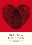 Michel Faber - Tot leven een liefdesgeschiedenis