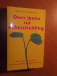 Stoorvogel, Maria; Vuik, Ria e.a. - Over leven na echtscheiding. Hoe verder na de crisis, ervaringsverhalen en praktische tips