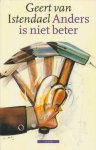 Istendael, Geert van - Anders is niet beter.