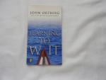 Ortberg, John - Learning to wait