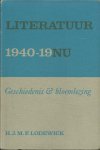 Lodewick, H.J.M.F. - Literatuur 1940-19Nu. Geschiedenis en bloemlezing.
