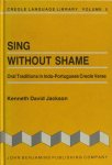 Jackson. - Sing Without Shame: Oral Traditions in Indo-Portuguese Creole Verse.