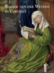 van der Stock,   C. Reynolds,   L. Campbell,   L. Watteeuw. - Rogier Van Der Weyden in Context. Proceedings of Symposium XVII, Leuven, November 2009