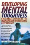 Moorhouse, Adrian, Jones, Dr. Graham - Developing Mental Toughness