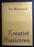 Wuytack, Jos - Kreatief Musiceren