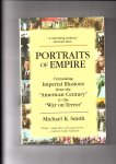 Smith, Michael K. - Portraits of Empire. Unmasking Imperial Illusions from the "American Century" to the "War on Terror".