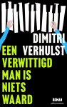Dimitri Verhulst - Een Verwittigd Man Is Niets Waard