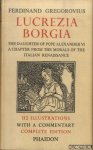 Gregorovius, Ferdinand - Lucrezia Borgia: The Daughter of Pope Alexander VI. A Chapter from the Morals of the Italiain Renaissance