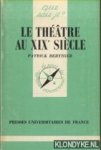 Berthier, Patrick - Le theatre au XIXe siecle