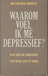Shreeve, Caroline - Waarom voel ik me depressief? / Wat zijn de oorzaken. Wat is er aan te doen.