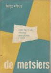 CAILLIAU, PHIL/ [ CLAUS, HUGO]. - DE METSIERS. Eerste druk met twee omslagen