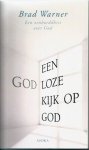 Warner, Brad - Een godloze kijk op God / een Zenboeddhist over God