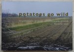 Jong-Krop, Froukje de / e.a. - potatoes go wild. fruchtbere grônd. vruchtbare grond. fertile soil [ isbn 9789077448175 ]