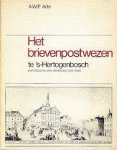 Arts, A.W.P. - Het brievenpostwezen te 's-Hertogenbosch ( onstaan en onwikkeling 1399-1806 )