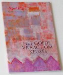 Aarnink, Laetitia, e.a. (red) - Het goede vraagt om keuzes. Speling, jrg 67, nr 1