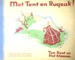  - KAMPEREN:  Met tent en rugzak! Een avontuurlijk verhaal van een troepje jongens, dat uit kamperen gaat - Ton Koot (illustraties van Piet Klaasse) - uitgeverij HAKA/ANWB