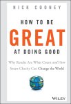 Cooney, Nick - How To Be Great At Doing Good