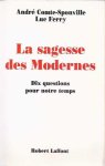 Comte-Sponville, André & Luc Ferry - La Sagesse des Modernes: Dix questions pour notre temps