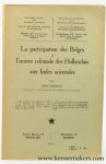 Anciaux, Leon. - La participation des Belges à l'oeuvre coloniale des Hollandais aux Indes orientales.