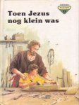 Frank, Penny (tekst) / Haysom, John (ill.) - Toen Jezus nog klein was [Kinderbijbel, nr. 33]