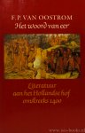 OOSTROM, F.P. VAN - Het woord van eer. Literatuur aan het Hollandse hof omstreeks 1400.