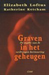 ELIZABETH  LOFTUS, & KATHERINE KETCHAM - Graven  in het geheugen. De mythe van de verdrongen herinnering.