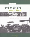 BAUER, Marcel - Avonturiers voor God. Geschiedenis van de missie in brief en beeld 1850 - 1900.