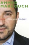 Ahmed Marcouch, Ahmed Marcouch - Mijn Hollandse Droom