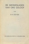 Vos, Dr. H. de - Vos, Dr. H. de-De grondslagen van ons geloof