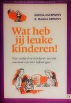 Akkerman , Marga . & Magda Berman . [ ISBN 9789048490417 ] 4619 ( Gesigneerd met een opdracht van de auteur . ) - Wat heb jij Leuke Kinderen! ( Hoe ouders hun kinderen sociale manieren kunnen bijbrengen . ) Onzeker over op welke leeftijd je jouw kind sociale manieren kunt bijbrengen? Niet zo vreemd, want het is belangrijk om te weten hoe je op een leuke en -
